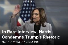 In Rare Interview, Harris Condemns Trump&#39;s Rhetoric