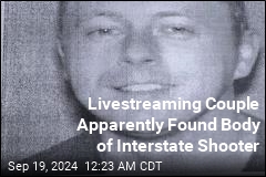 Livestreaming Couple May Have Found Body of Interstate Shooter