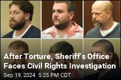 After Torture, Sheriff&#39;s Office Faces Civil Rights Investigation