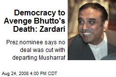 Democracy to Avenge Bhutto's Death: Zardari