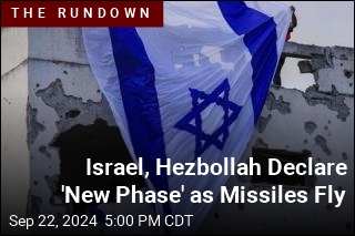 Israel, Hezbollah Declare &#39;New Phase&#39; as Missiles Fly