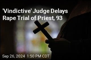 &#39;Vindictive&#39; Judge Delays Rape Trial of Priest, 93