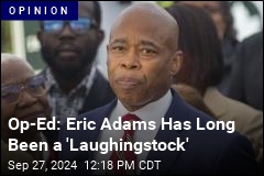 Op-Ed: Eric Adams Has Long Been a &#39;Laughingstock&#39;