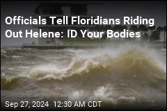 Officials Tell Floridians Riding Out Helene: Mark Your Bodies