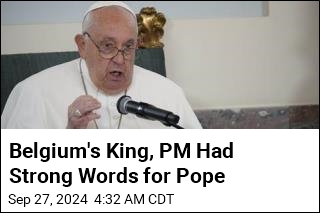 Belgium's King, PM Had Strong Words for Pope