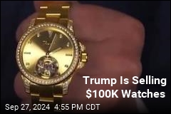 The Latest Trump Product: $100K Watch