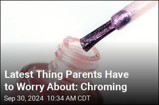 Latest Thing Parents Have to Worry About: Chroming