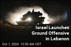 Israel Launches Ground Operation in Lebanon