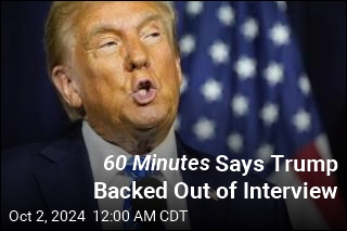 CBS Says Trump Backed Out of Interview