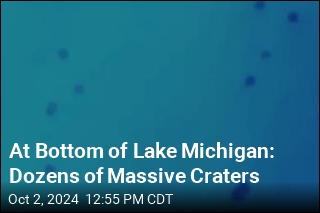 At Bottom of Lake Michigan: Dozens of Massive Craters