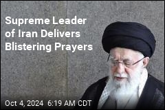 Supreme Leader of Iran Delivers Blistering Prayers