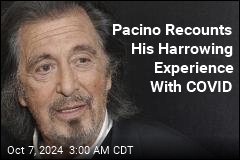 Al Pacino Recounts His Harrowing COVID Experience