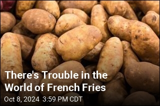 There&#39;s Trouble in the World of French Fries