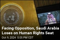 Facing Opposition, Saudi Arabia Loses on Human Rights Seat