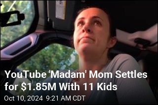 YouTube&#39;s &#39;Madam&#39; Mom Settles Claims From 11 Kids