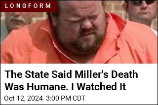 The State Said Miller's Death Was Humane. I Watched It