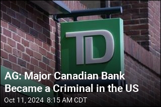 AG: Major Canadian Bank Became a Criminal in the US