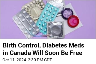 Birth Control, Diabetes Meds in Canada Will Soon Be Free