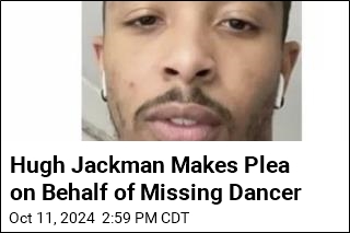 Hugh Jackman Makes Plea on Behalf of Missing Dancer