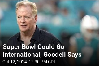 Goodell Floats Playing Super Bowl in Another Country