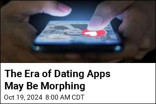 The Era of Dating Apps May Be Morphing