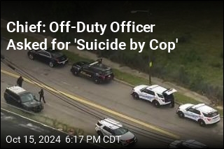 Chief: Off-Duty Officer Asked for &#39;Suicide by Cop&#39;