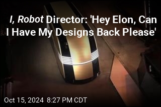 I, Robot Director: &#39;Hey Elon, Can I Have My Designs Back Please&#39;