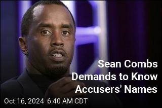 Sean Combs Demands to Know Accusers&#39; Names