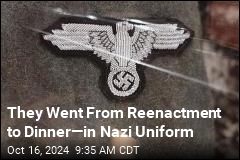 They Went From Reenactment to Dinner&mdash;in Nazi Uniform