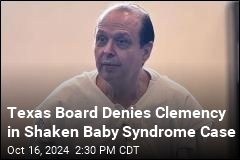 Texas Board: No Clemency for Man in Shaken Baby Case