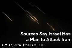 Sources Say Israel Has a Plan to Attack Iran