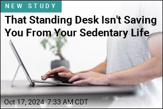 Why a Standing Desk Isn&#39;t a Cure for a Sedentary Life