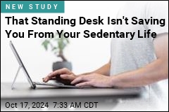 Why a Standing Desk Isn&#39;t a Cure for a Sedentary Life