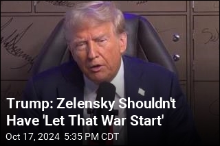 Trump: Zelensky Shouldn&#39;t Have &#39;Let That War Start&#39;