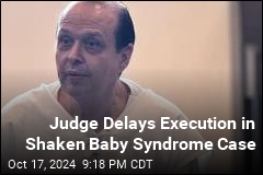 Judge Delays Execution in Shaken Baby Syndrome Case