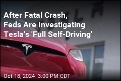 After Fatal Crash, Feds Are Investigating Tesla&#39;s &#39;Full Self-Driving&#39;