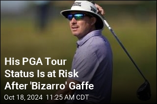 Star&#39;s PGA Tour Status at Risk After &#39;Bizarro&#39; Mistake