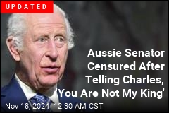 &#39;You Are Not My King,&#39; Aussie Senator Yells at Charles