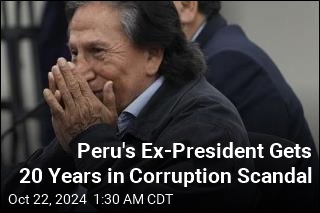 Peru&#39;s Ex-President Gets 20 Years in Corruption Scandal