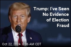 Trump: I've Seen No Evidence of Cheating So Far