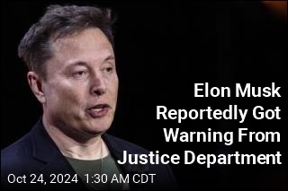 Sources Say Justice Department Issued Warning to Elon Musk