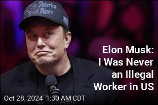 Elon Musk: I Never Worked Illegally in US