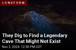 They Dig to Find a Legendary Cave That Might Not Exist