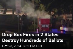 Drop Box Fires Destroy Hundreds of Ballots