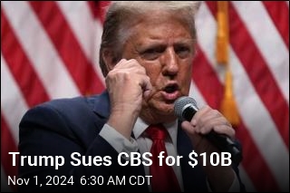 Trump Sues CBS for $10B