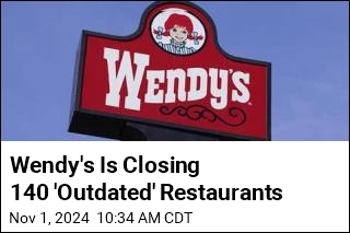 Wendy&#39;s Is Closing 140 &#39;Outdated&#39; Restaurants