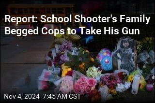 Report: School Shooter&#39;s Family Begged Cops to Take His Gun