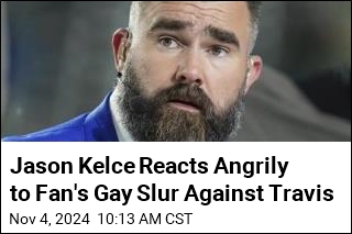 Jason Kelce Reacts Angrily to Fan&#39;s Gay Slur Against Travis