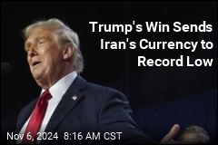 Trump&#39;s Win Sends Iran&#39;s Currency to All-Time Low