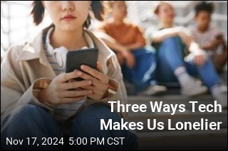 Three Ways Tech Makes Us Lonelier